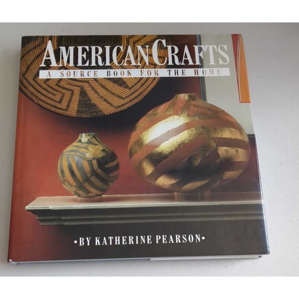 American Crafts: A Source Book For The Home By Katherine Pearson Hardcover 1983